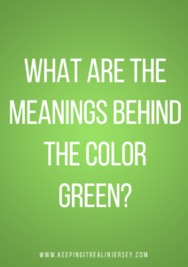 Fun Facts about the Color Green - Keeping It Real In Jersey